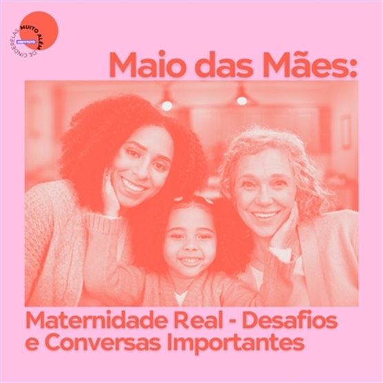 Maio das Mães: Maternidade Real